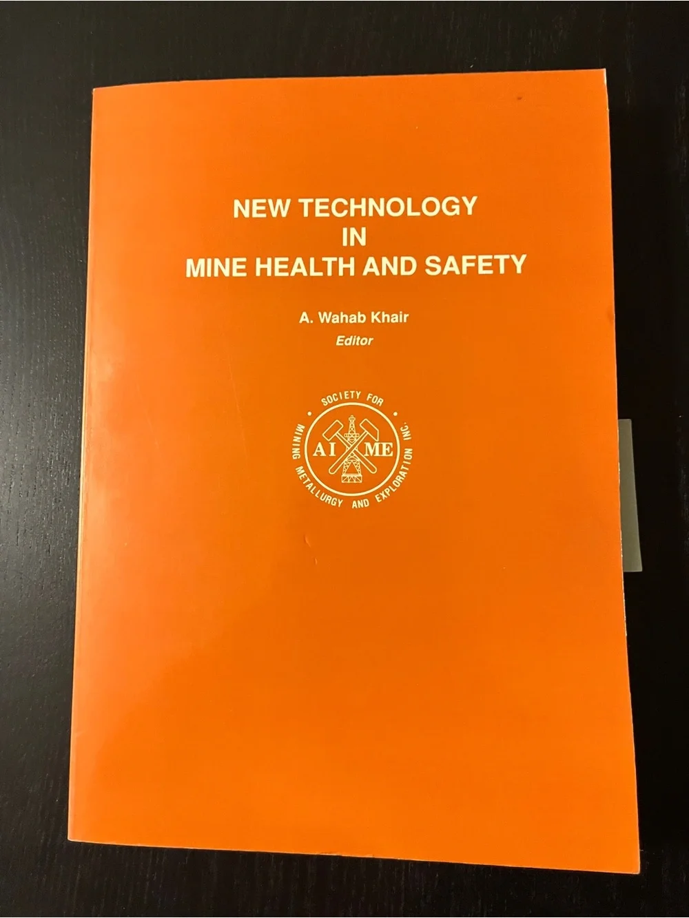 New Technology In Mine Health And Safety A. Wahab Khair SME Book ISBN 0873351088